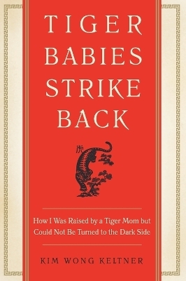 Tiger Babies Strike Back - Kim Wong Keltner