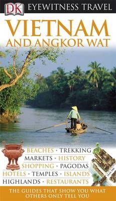 DK Eyewitness Travel Guide: Vietnam and Angkor Wat - Andrew Forbes, Richard Sterling