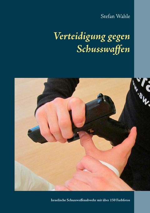 Verteidigung gegen Schusswaffen - Stefan Wahle