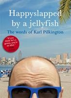 Happyslapped by a Jellyfish - Karl Pilkington