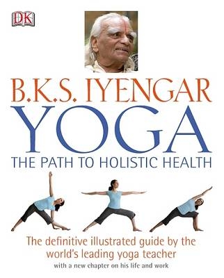 Yoga the Path to Holistic Health - B.K.S. Iyengar