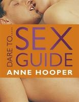 Dare to...Sex Guide - Anne Hooper