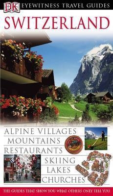 DK Eyewitness Travel Guide: Switzerland -  DK Publishing