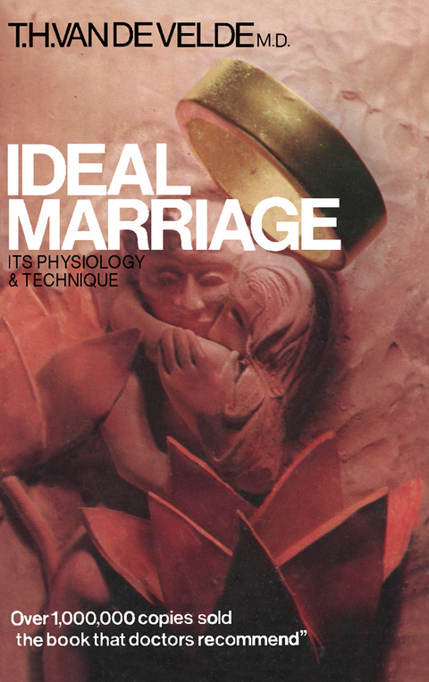 Ideal Marriage Its Physiology and Technique -  Th. H. Van De Velde