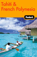 Fodor's Tahiti and French Polynesia -  Fodor Travel Publications