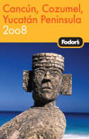 Fodor's Cancun, Cozumel and the Yucatan -  Fodor Travel Publications