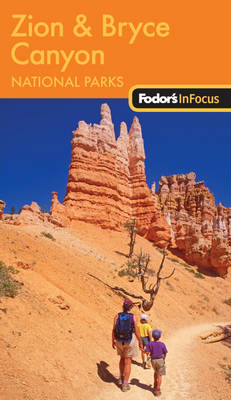 Fodor's in Focus Zion and Bryce -  Fodor Travel Publications