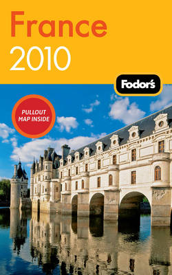 Fodor's France 2010 -  Fodor Travel Publications