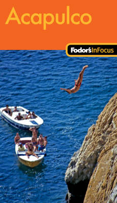 Fodor's in Focus Acapulco -  Fodor Travel Publications