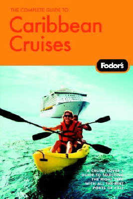 Fodor's The Complete Guide to Caribbean Cruises -  Fodor Travel Publications