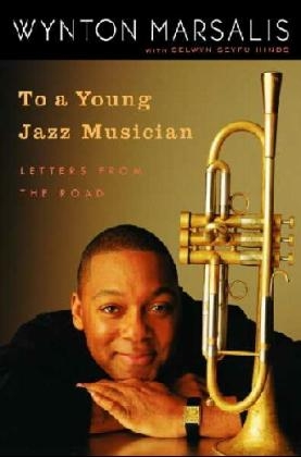 To a Young Jazz Musician - Wynton Marsalis