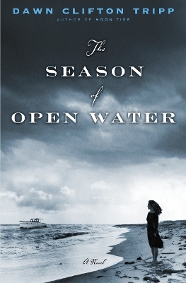 The Season of Open Water - Dawn Tripp