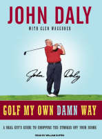 Golf My Own Damn Way - John Daly, Glen Waggoner