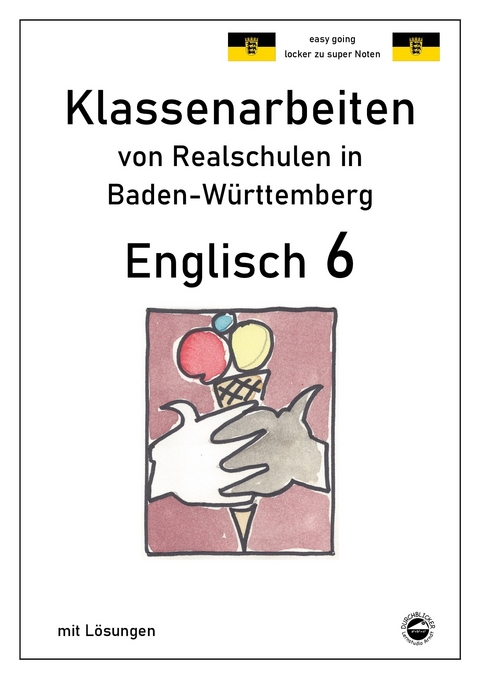 Englisch 6, Klassenarbeiten von Realschulen in Baden-Württemberg - Monika Arndt