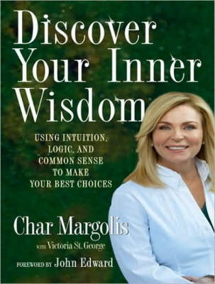 Discover Your Inner Wisdom - Char Margolis, Victoria St. George