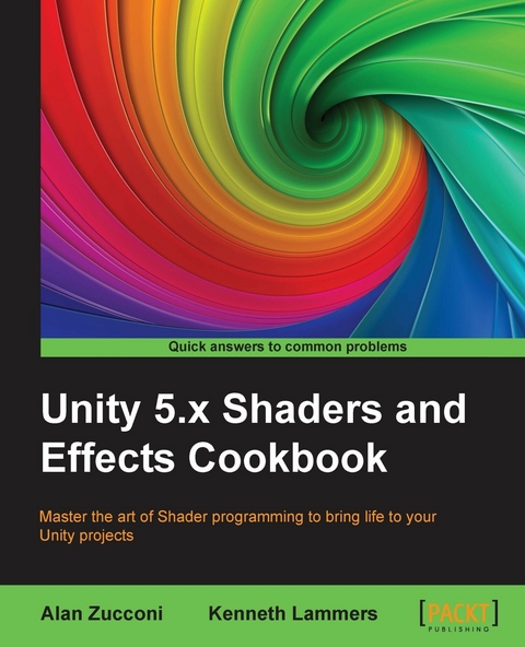 Unity 5.x Shaders and Effects Cookbook - Alan Zucconi, Kenneth Lammers