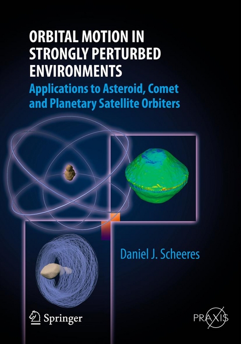 Orbital Motion in Strongly Perturbed Environments - Daniel J. Scheeres