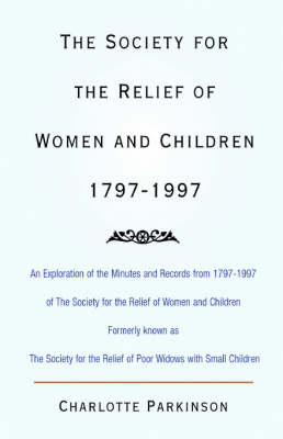 The Society for the Relief of Women and Children - Charlotte Parkinson, Dsw Charlotte Parkinson