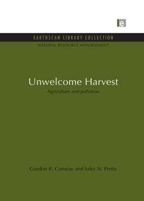 Unwelcome Harvest - Gordon R. Conway, Jules N. Pretty