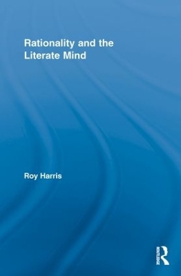 Rationality and the Literate Mind - Roy Harris