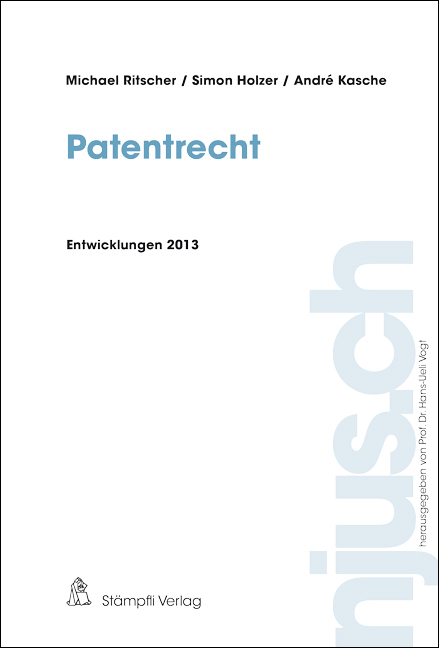 Patentrecht, Entwicklungen 2013 - Michael Ritscher, Simon Holzer, André Kasche