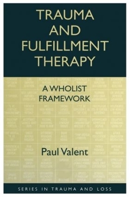 Trauma and Fulfillment Therapy: A Wholist Framework - Paul Valent