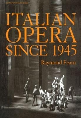 Italian Opera Since 1945 - Raymond Fearn