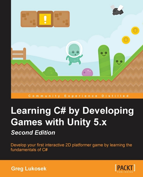 Learning C# by Developing Games with Unity 5.x - Second Edition - Greg Lukosek