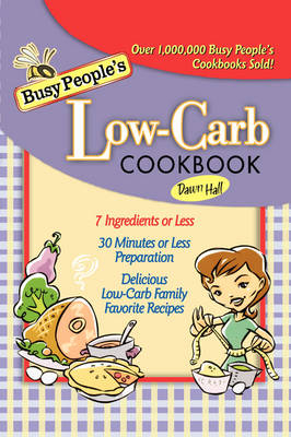 Busy People's Low-Carb Cookbook - Dawn Hall