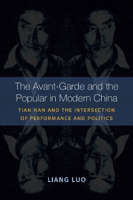 The Avant-Garde and the Popular in Modern China - Liang Luo