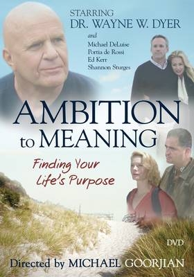 Ambition to Meaning - Dr. Wayne W. Dyer, Portia De Rossi