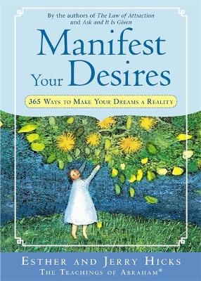 Manifest Your Desires - Esther Hicks, Jerry Hicks