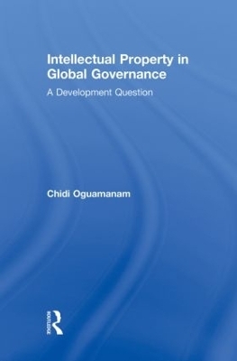 Intellectual Property in Global Governance - Chidi Oguamanam