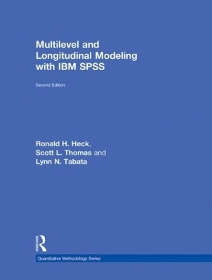 Multilevel and Longitudinal Modeling with IBM SPSS - Ronald H. Heck, Scott L. Thomas, Lynn N. Tabata