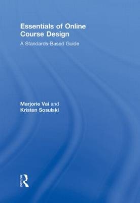 Essentials of Online Course Design - Marjorie Vai, Kristen Sosulski