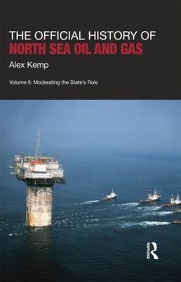 The Official History of North Sea Oil and Gas - Alex Kemp