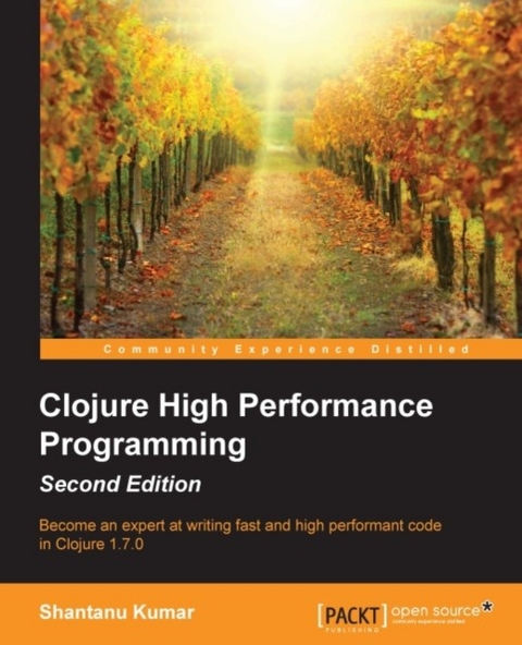 Clojure High Performance Programming - Second Edition -  Kumar Shantanu Kumar