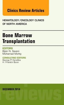 Bone Marrow Transplantation, An Issue of Hematology/Oncology Clinics of North America - Bipin Savani