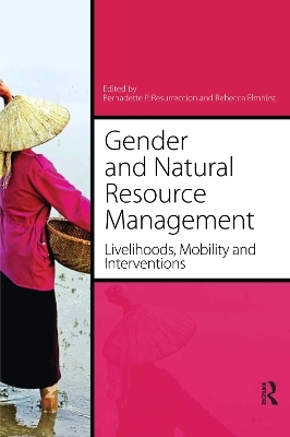 Gender and Natural Resource Management - Bernadette P. Resurreccion, Rebecca Elmhirst