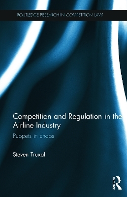 Competition and Regulation in the Airline Industry - Steven Truxal