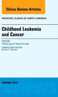 Childhood Leukemia and Cancer, An Issue of Pediatric Clinics - Yaddanapudi Ravindranath