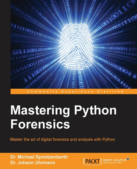 Mastering Python Forensics - Dr. Michael Spreitzendarth, Dr. Johann Uhrmann