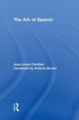 The Ark of Speech - Jean-Louis Chrétien