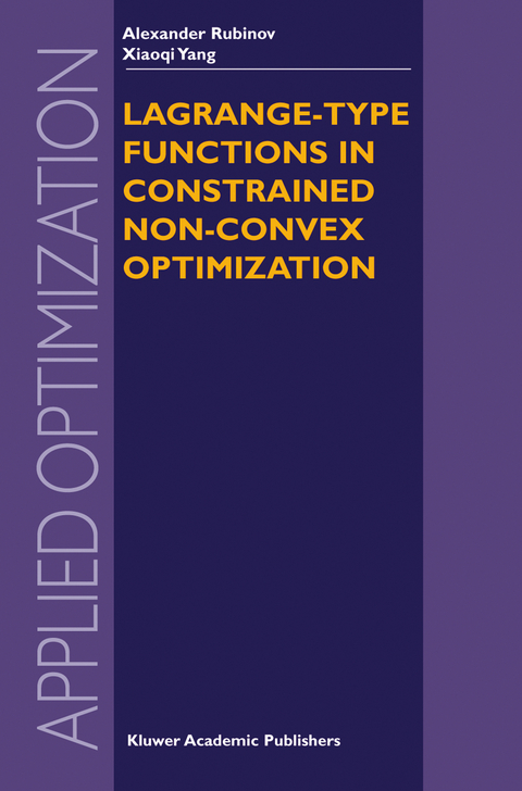 Lagrange-type Functions in Constrained Non-Convex Optimization - Alexander M. Rubinov,  Xiao-Qi Yang