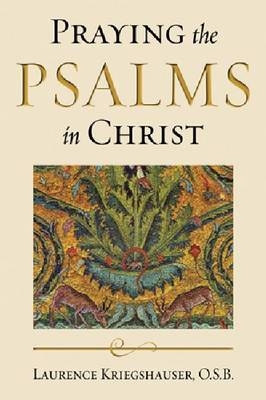 Praying the Psalms in Christ -  Laurence Kriegshauser O.S.B.