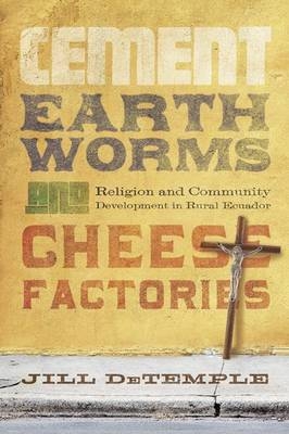 Cement, Earthworms, and Cheese Factories -  Jill DeTemple