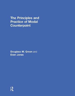 The Principles and Practice of Modal Counterpoint - Douglass Green, Evan Jones