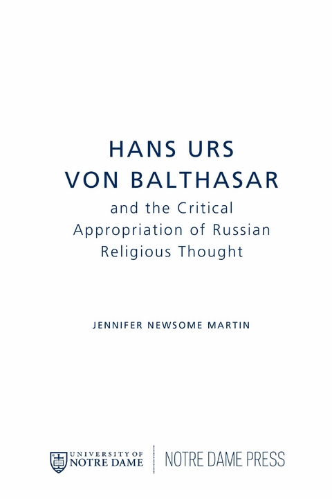 Hans Urs von Balthasar and the Critical Appropriation of Russian Religious Thought -  Jennifer Newsome Martin