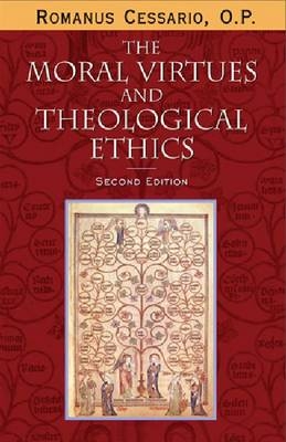 Moral Virtues and Theological Ethics, Second Edition -  O.P. Romanus Cessario