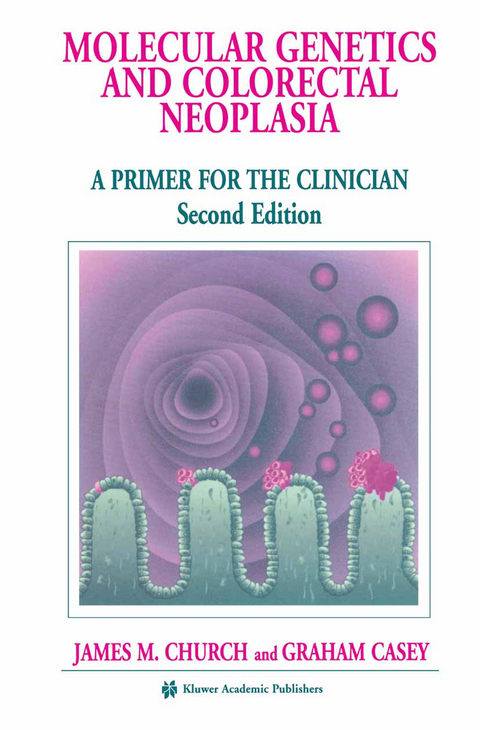 Molecular Genetics of Colorectal Neoplasia - James M. Church, Graham Casey